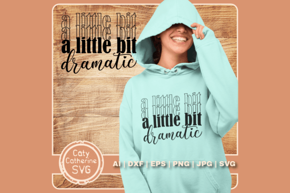 A Little Bit Dramatic Funny Quote SVG - Download Now