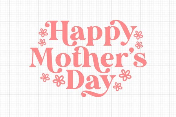 Happy Mother’s Day Svg - Download Now